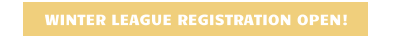 WINTER LEAGUE REGISTRATION OPEN!