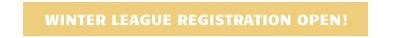 WINTER LEAGUE REGISTRATION OPEN!