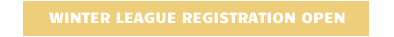 WINTER LEAGUE REGISTRATION OPEN